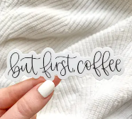 But First Coffee Sticker